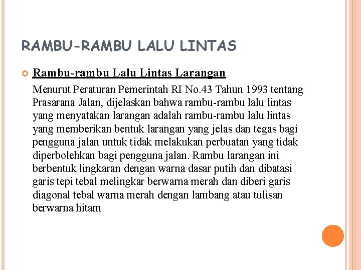 RAMBU-RAMBU LALU LINTAS Rambu-rambu Lalu Lintas Larangan Menurut Peraturan Pemerintah RI No. 43 Tahun