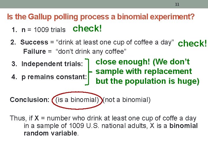 11 Is the Gallup polling process a binomial experiment? 1. n = 1009 trials