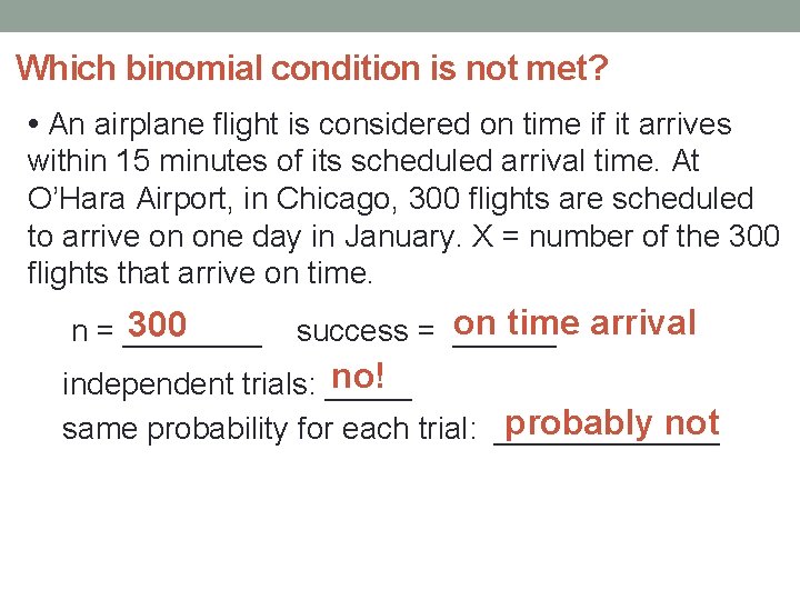 Which binomial condition is not met? • An airplane flight is considered on time