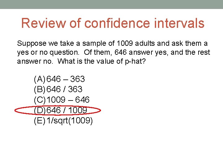 Review of confidence intervals Suppose we take a sample of 1009 adults and ask