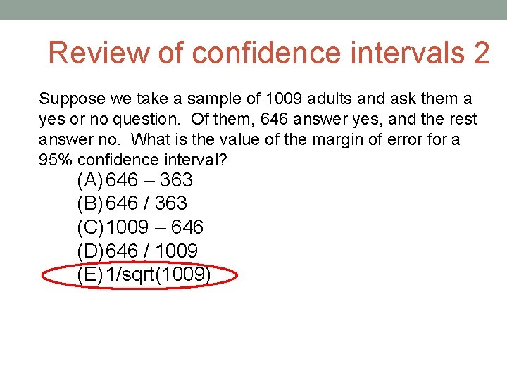 Review of confidence intervals 2 Suppose we take a sample of 1009 adults and