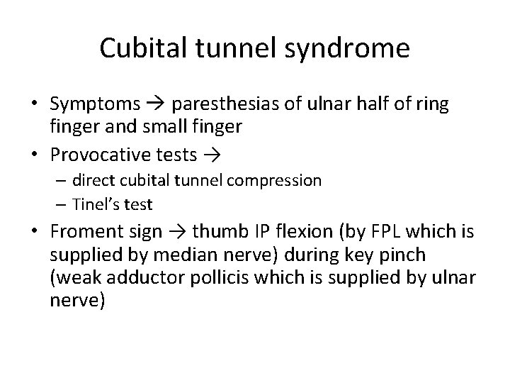 Cubital tunnel syndrome • Symptoms paresthesias of ulnar half of ring finger and small