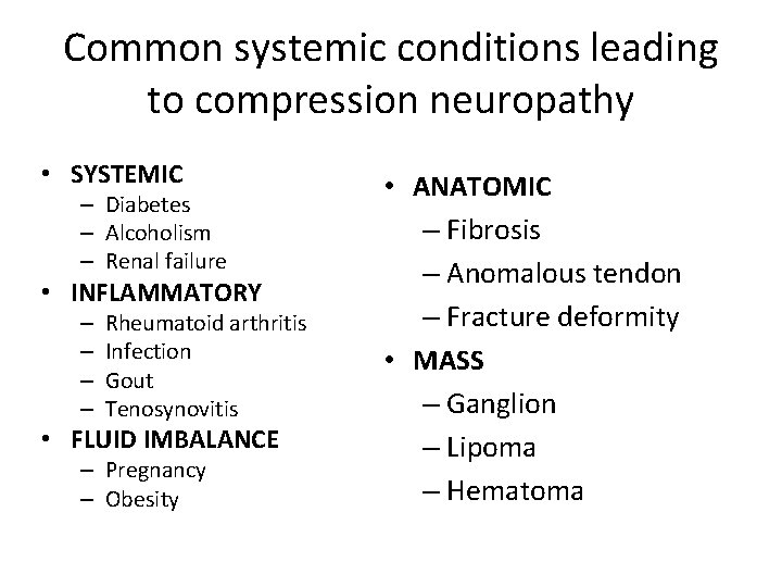Common systemic conditions leading to compression neuropathy • SYSTEMIC – Diabetes – Alcoholism –
