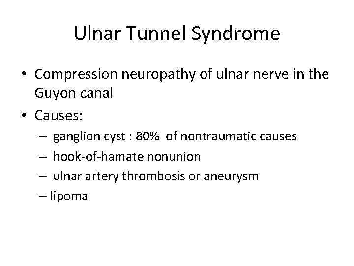 Ulnar Tunnel Syndrome • Compression neuropathy of ulnar nerve in the Guyon canal •