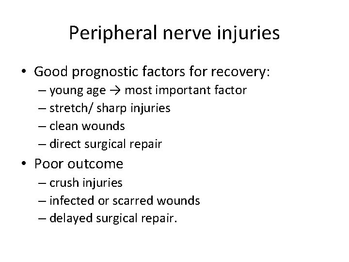 Peripheral nerve injuries • Good prognostic factors for recovery: – young age → most