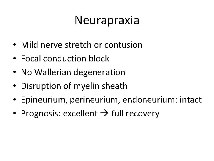 Neurapraxia • • • Mild nerve stretch or contusion Focal conduction block No Wallerian