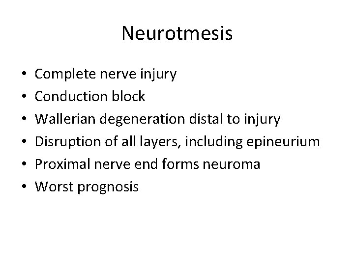 Neurotmesis • • • Complete nerve injury Conduction block Wallerian degeneration distal to injury