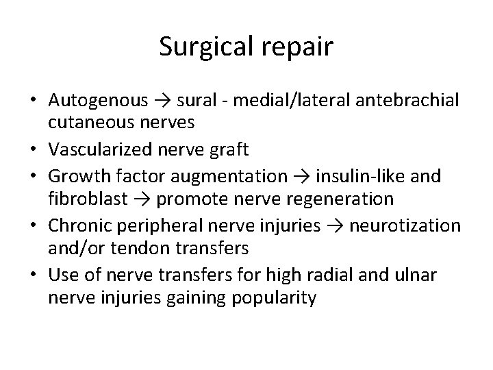 Surgical repair • Autogenous → sural - medial/lateral antebrachial cutaneous nerves • Vascularized nerve
