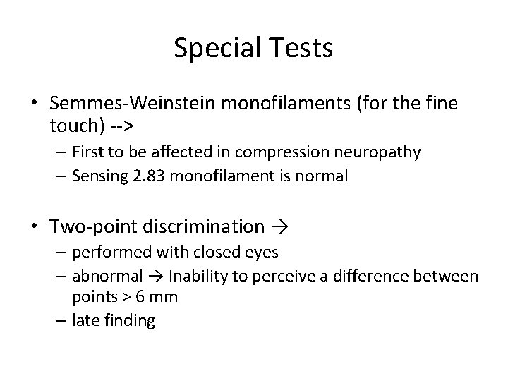 Special Tests • Semmes-Weinstein monofilaments (for the fine touch) --> – First to be
