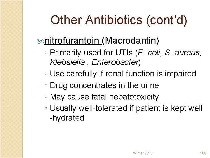 Other Antibiotics (cont’d) nitrofurantoin (Macrodantin) ◦ Primarily used for UTIs (E. coli, S. aureus,