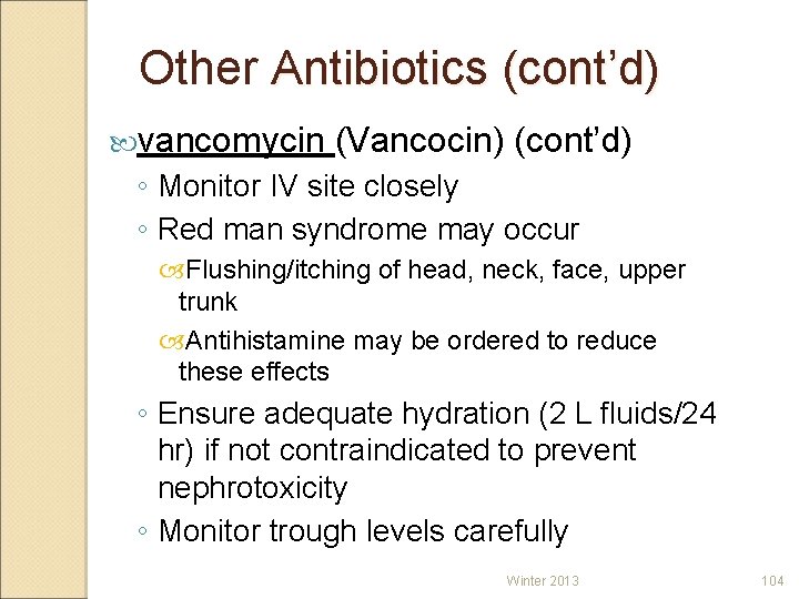 Other Antibiotics (cont’d) vancomycin (Vancocin) (cont’d) ◦ Monitor IV site closely ◦ Red man