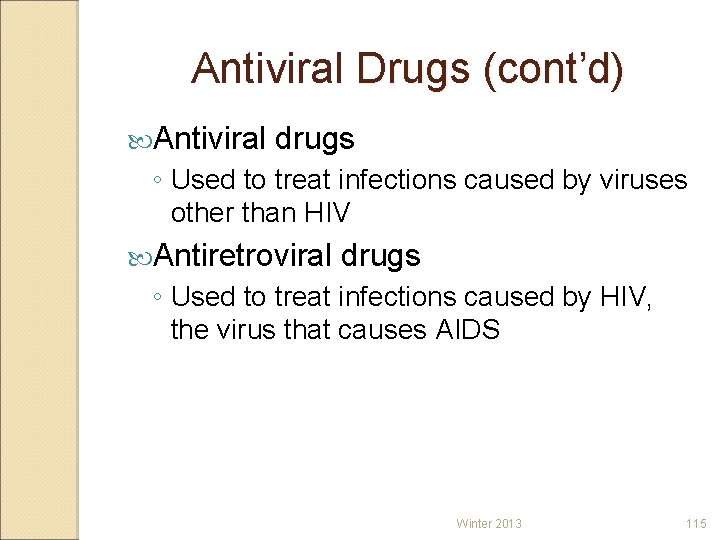 Antiviral Drugs (cont’d) Antiviral drugs ◦ Used to treat infections caused by viruses other