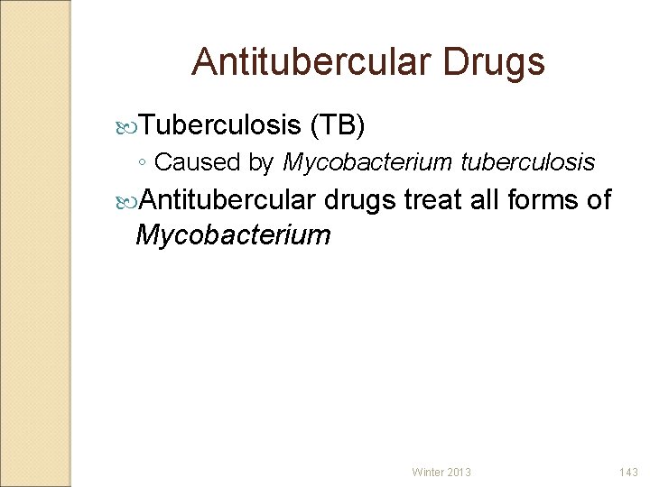 Antitubercular Drugs Tuberculosis (TB) ◦ Caused by Mycobacterium tuberculosis Antitubercular drugs treat all forms