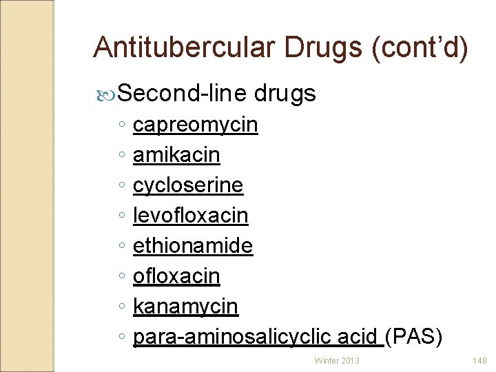 Antitubercular Drugs (cont’d) Second-line ◦ ◦ ◦ ◦ drugs capreomycin amikacin cycloserine levofloxacin ethionamide