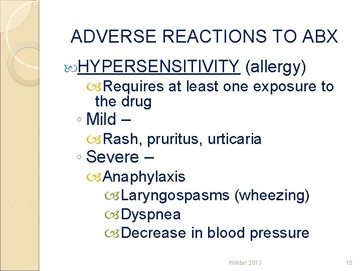 ADVERSE REACTIONS TO ABX HYPERSENSITIVITY (allergy) Requires at least one exposure to the drug