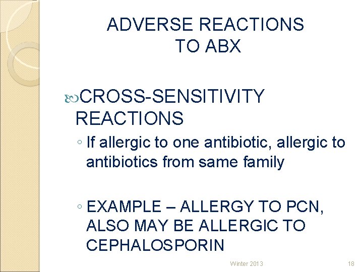 ADVERSE REACTIONS TO ABX CROSS-SENSITIVITY REACTIONS ◦ If allergic to one antibiotic, allergic to