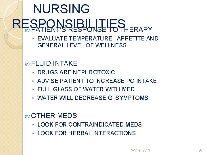 NURSING RESPONSIBILITIES PATIENT’S RESPONSE TO THERAPY ◦ EVALUATE TEMPERATURE, APPETITE AND GENERAL LEVEL OF