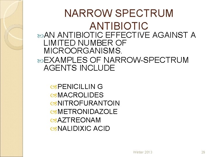  AN NARROW SPECTRUM ANTIBIOTIC EFFECTIVE AGAINST A LIMITED NUMBER OF MICROORGANISMS. EXAMPLES OF