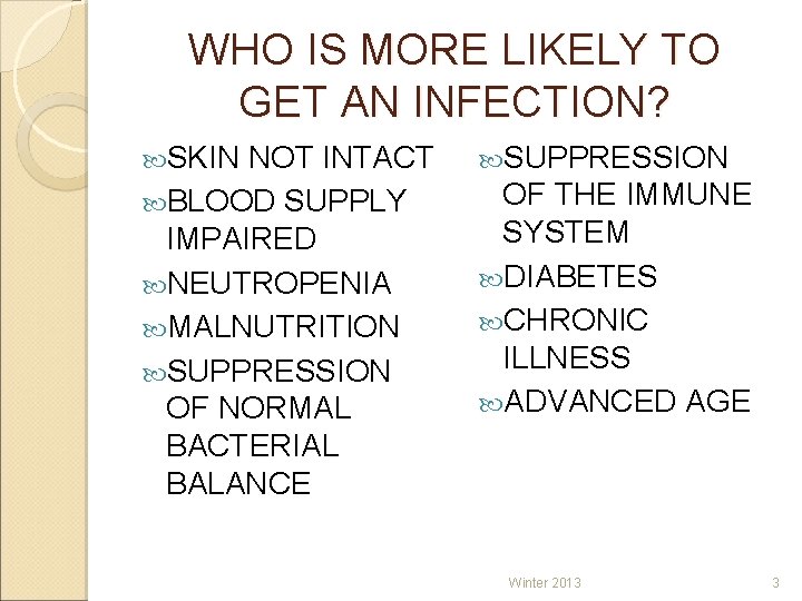 WHO IS MORE LIKELY TO GET AN INFECTION? SKIN NOT INTACT BLOOD SUPPLY IMPAIRED