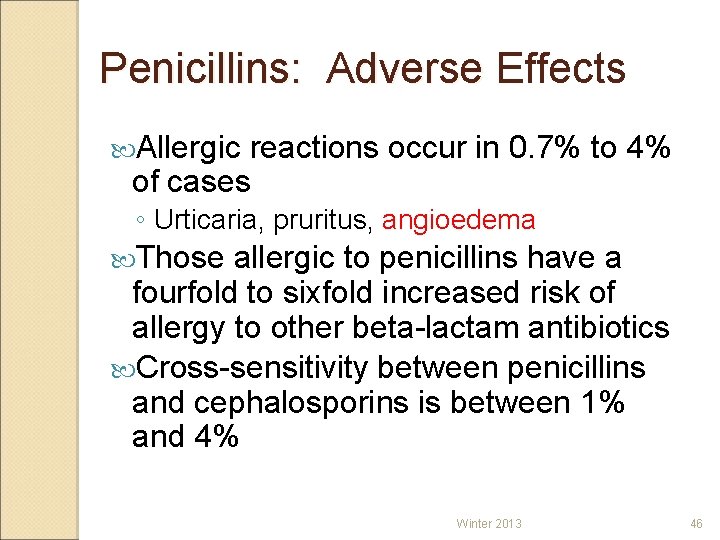 Penicillins: Adverse Effects Allergic reactions occur in 0. 7% to 4% of cases ◦