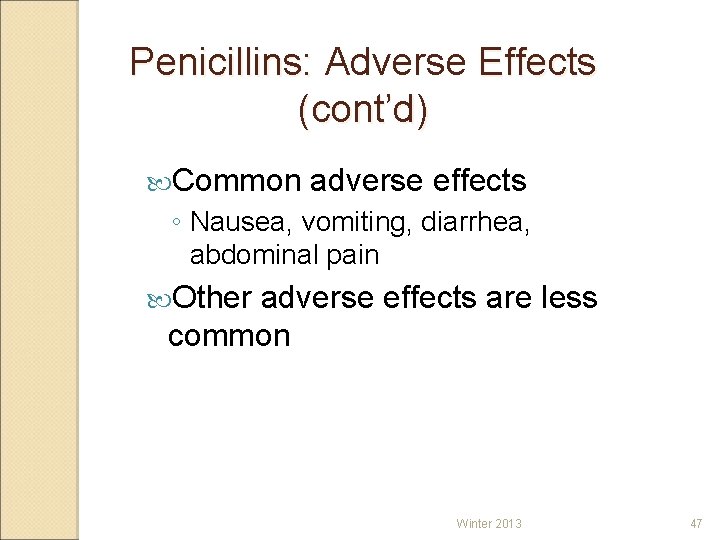 Penicillins: Adverse Effects (cont’d) Common adverse effects ◦ Nausea, vomiting, diarrhea, abdominal pain Other