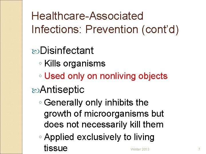 Healthcare-Associated Infections: Prevention (cont’d) Disinfectant ◦ Kills organisms ◦ Used only on nonliving objects