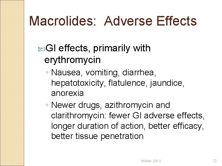 Macrolides: Adverse Effects GI effects, primarily with erythromycin ◦ Nausea, vomiting, diarrhea, hepatotoxicity, flatulence,