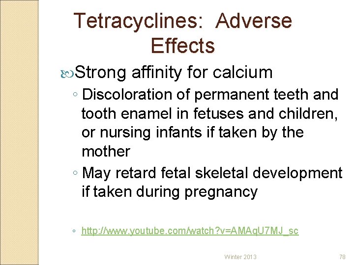 Tetracyclines: Adverse Effects Strong affinity for calcium ◦ Discoloration of permanent teeth and tooth