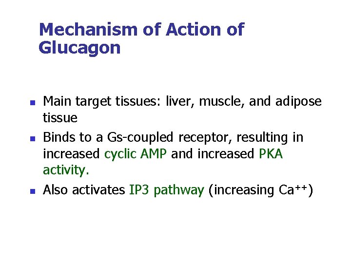 Mechanism of Action of Glucagon n Main target tissues: liver, muscle, and adipose tissue