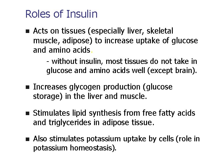 Roles of Insulin n Acts on tissues (especially liver, skeletal muscle, adipose) to increase