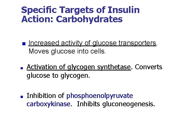 Specific Targets of Insulin Action: Carbohydrates Increased activity of glucose transporters. Moves glucose into