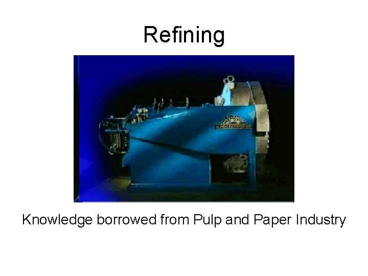 Refining Knowledge borrowed from Pulp and Paper Industry 