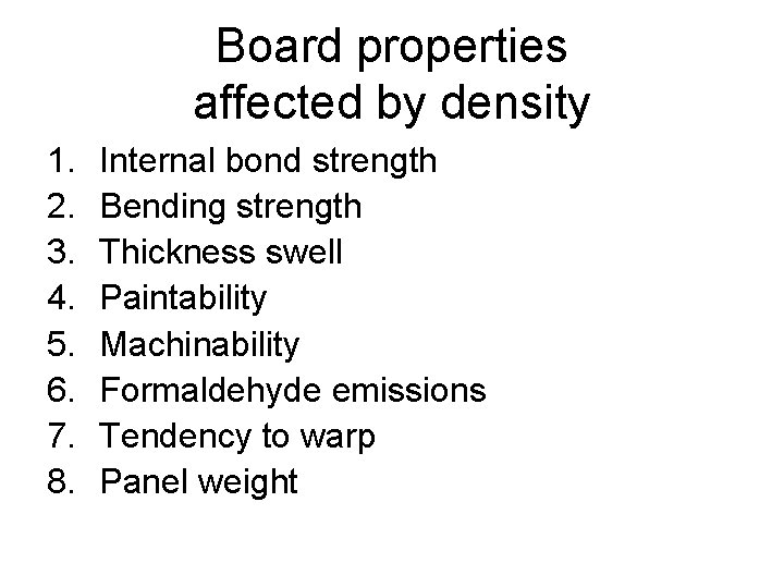 Board properties affected by density 1. 2. 3. 4. 5. 6. 7. 8. Internal