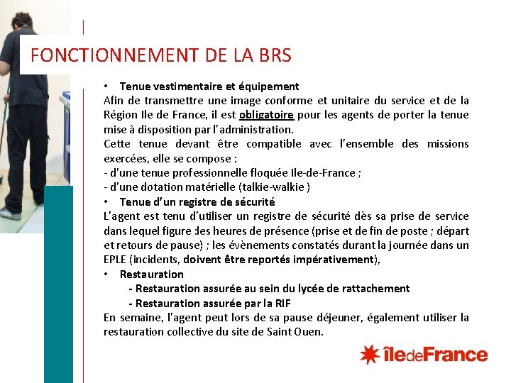 FONCTIONNEMENT DE LA BRS • Tenue vestimentaire et équipement Afin de transmettre une image