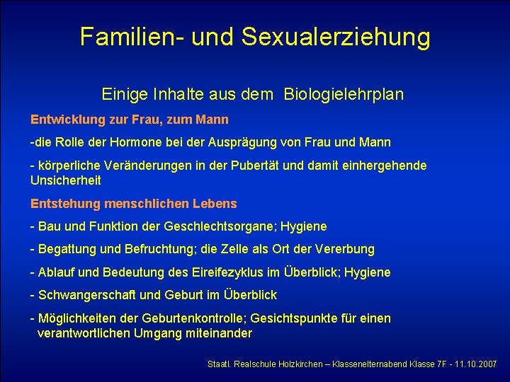 Familien- und Sexualerziehung Einige Inhalte aus dem Biologielehrplan Entwicklung zur Frau, zum Mann -die