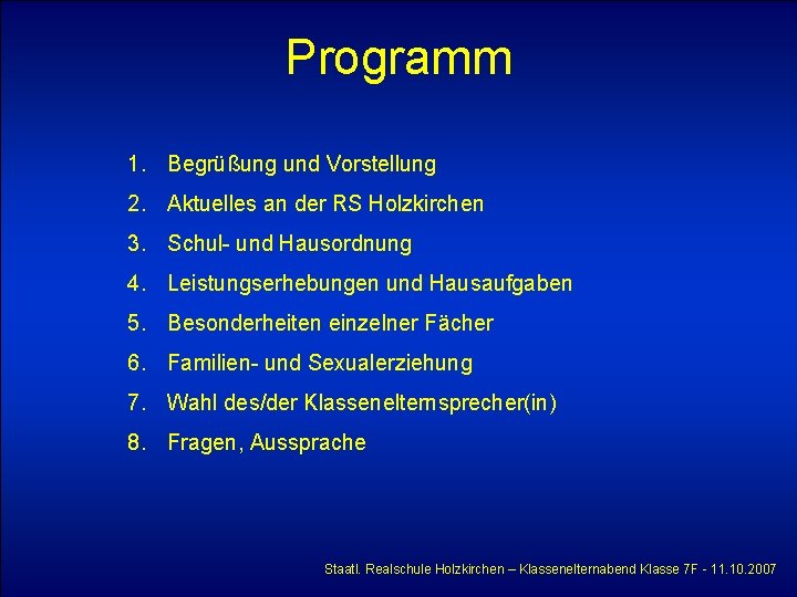 Programm 1. Begrüßung und Vorstellung 2. Aktuelles an der RS Holzkirchen 3. Schul- und