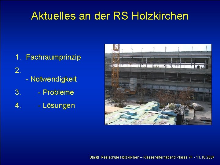 Aktuelles an der RS Holzkirchen 1. Fachraumprinzip 2. - Notwendigkeit 3. - Probleme 4.