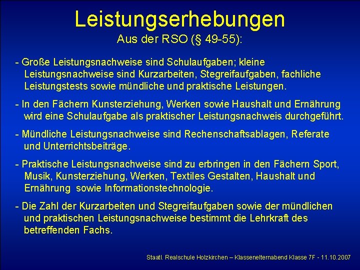 Leistungserhebungen Aus der RSO (§ 49 -55): - Große Leistungsnachweise sind Schulaufgaben; kleine Leistungsnachweise