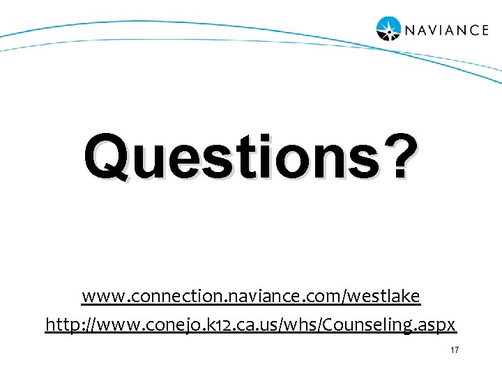 Questions? www. connection. naviance. com/westlake http: //www. conejo. k 12. ca. us/whs/Counseling. aspx 17
