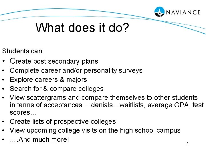 What does it do? Students can: • Create post secondary plans • • Complete