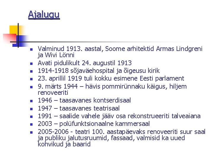 Ajalugu n n n n n Valminud 1913. aastal, Soome arhitektid Armas Lindgreni ja