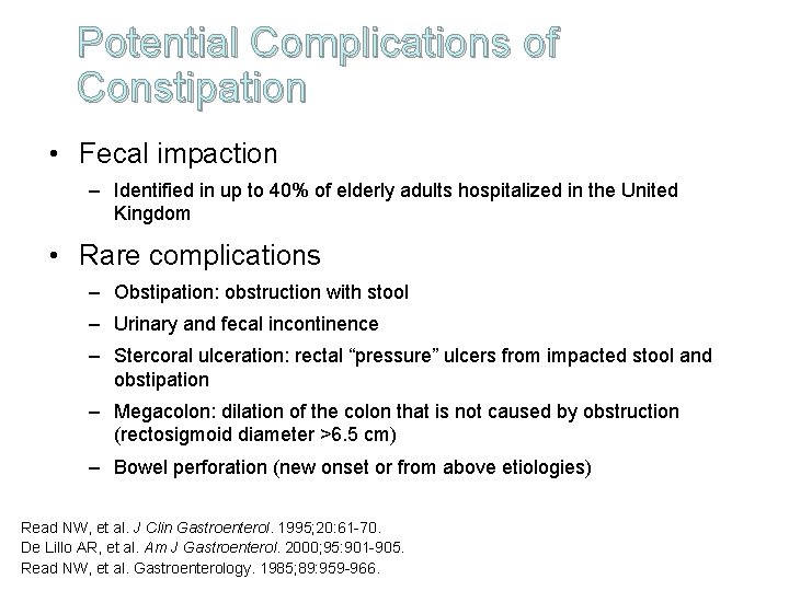 Potential Complications of Constipation • Fecal impaction – Identified in up to 40% of
