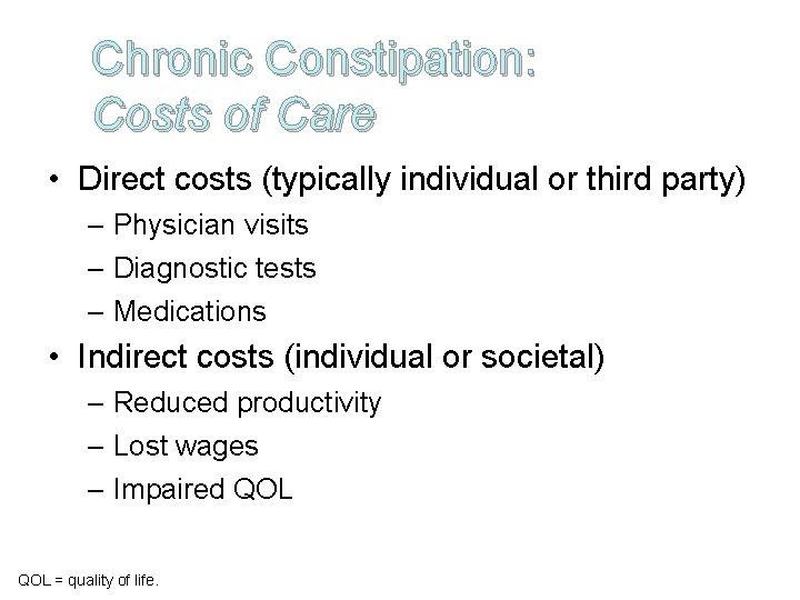 Chronic Constipation: Costs of Care • Direct costs (typically individual or third party) –