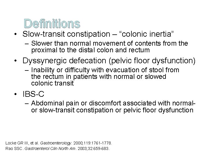 Definitions • Slow-transit constipation – “colonic inertia” – Slower than normal movement of contents