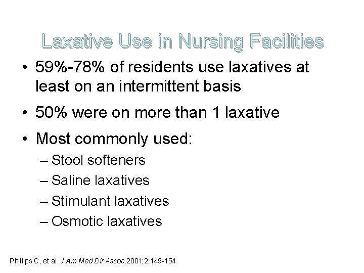 Laxative Use in Nursing Facilities • 59%-78% of residents use laxatives at least on