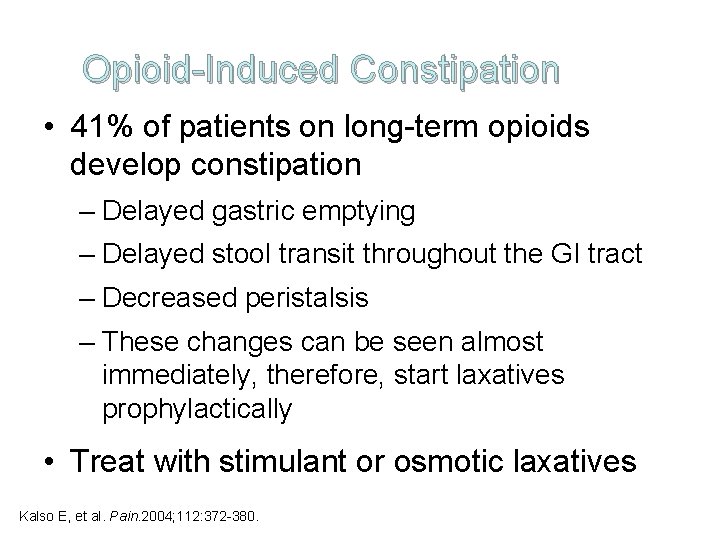 Opioid-Induced Constipation • 41% of patients on long-term opioids develop constipation – Delayed gastric