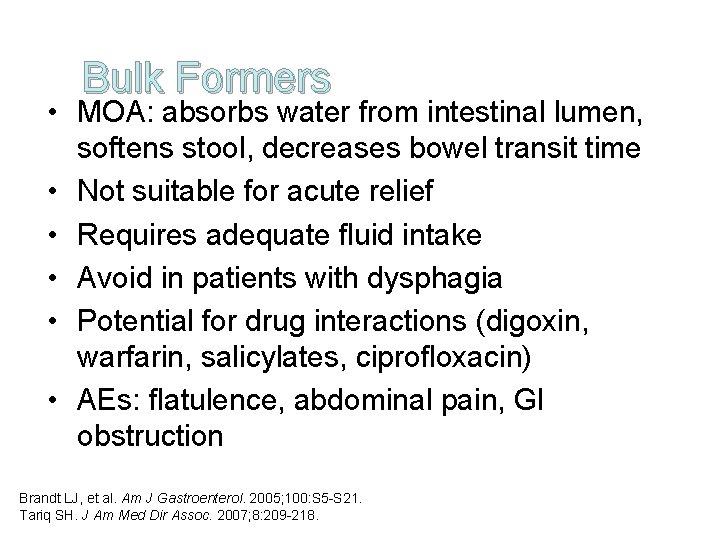 Bulk Formers • MOA: absorbs water from intestinal lumen, softens stool, decreases bowel transit