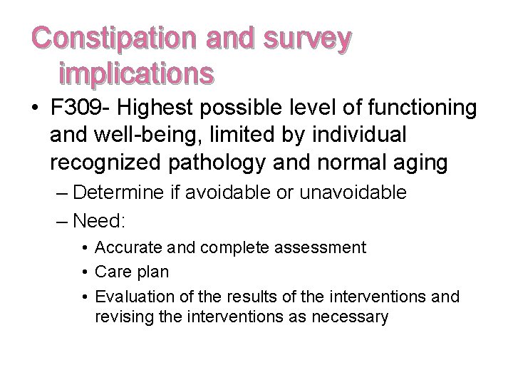 Constipation and survey implications • F 309 - Highest possible level of functioning and