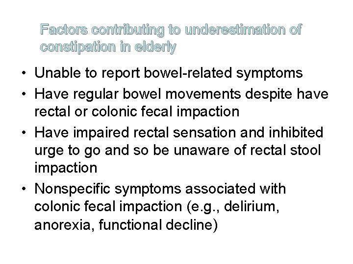 Factors contributing to underestimation of constipation in elderly • Unable to report bowel-related symptoms