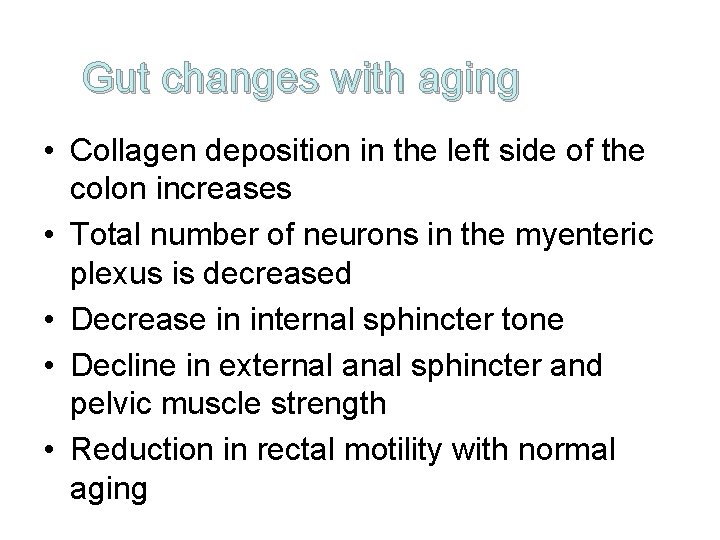Gut changes with aging • Collagen deposition in the left side of the colon